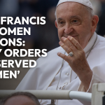 ‘Holy Orders is Reserved for Men’, Pope Francis